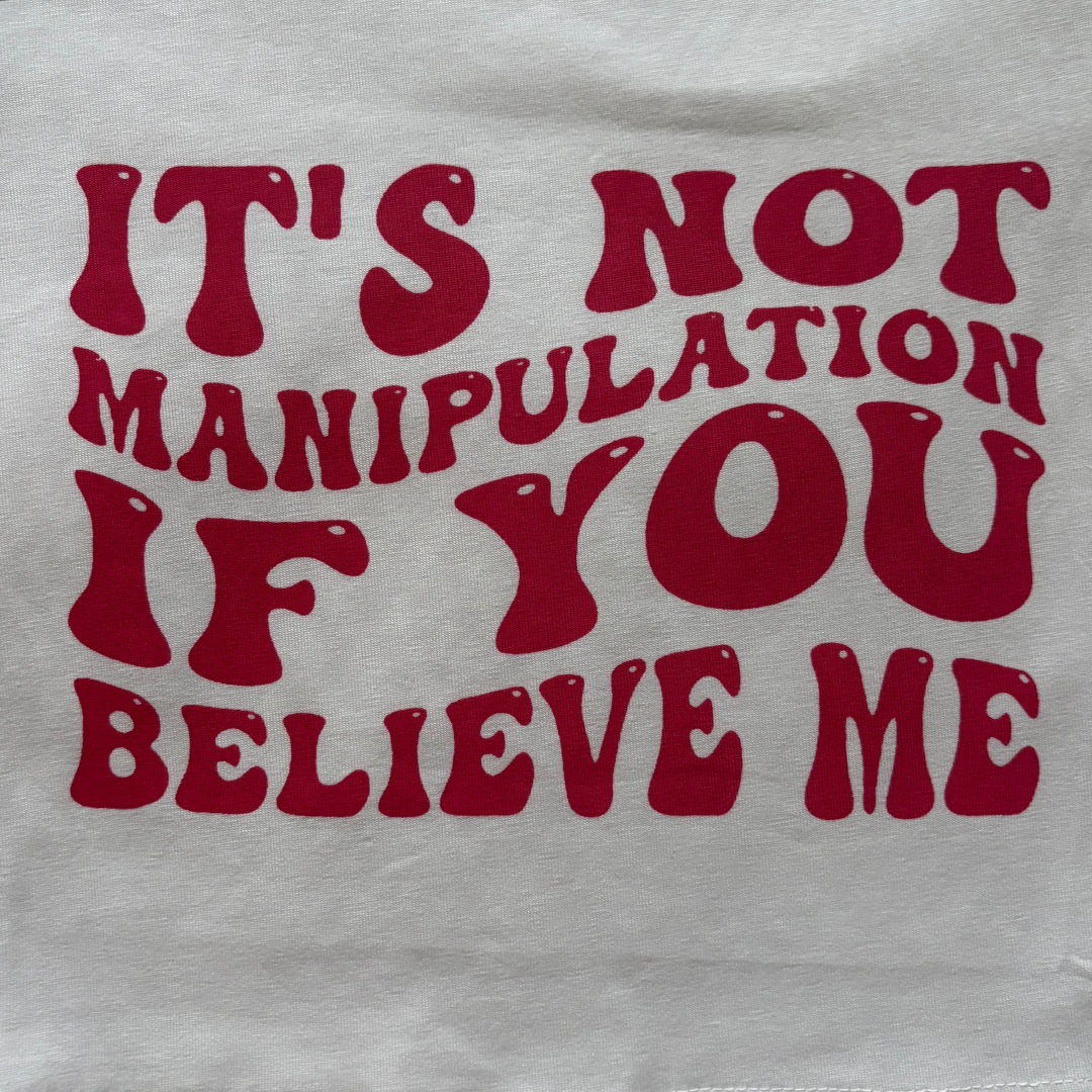 It's Not Manipulation Crop Top