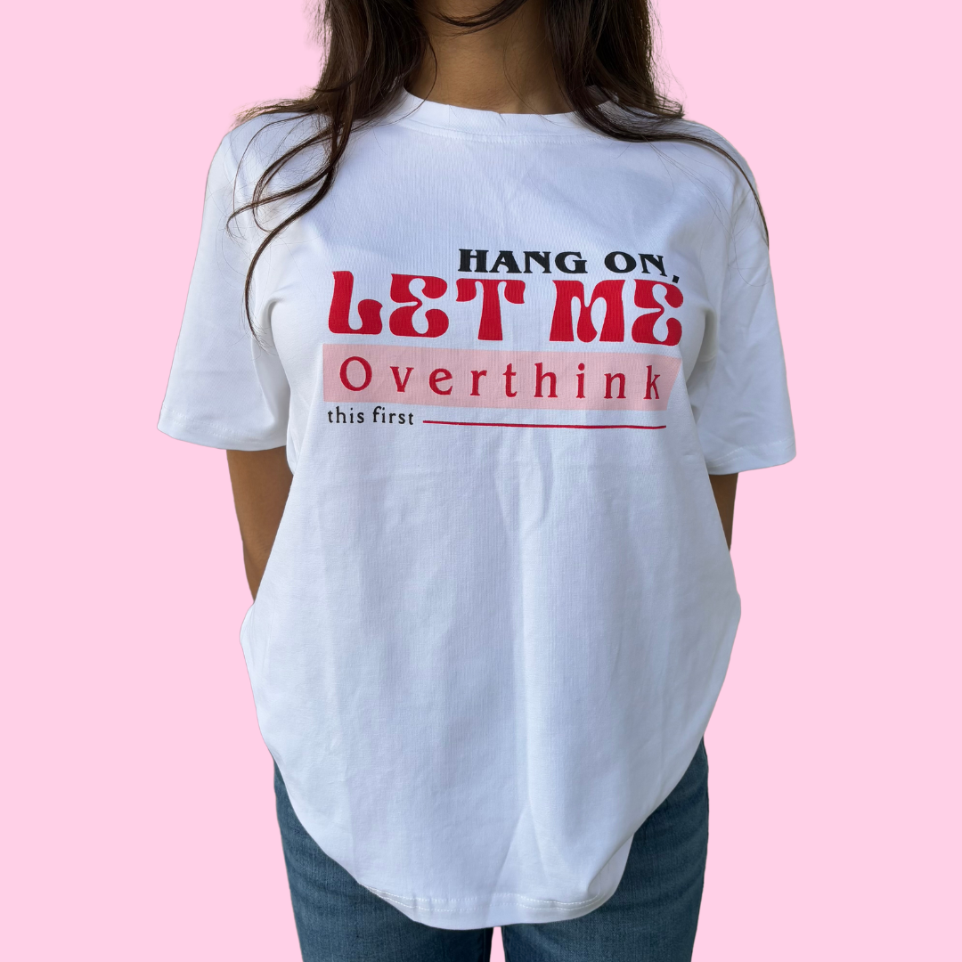 Let Me Overthink Oversized Tshirt