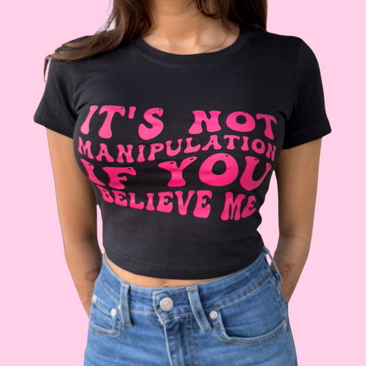 It's Not Manipulation Crop Top